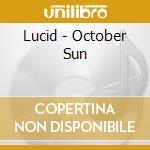 Lucid - October Sun cd