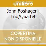 John Foshager - Trio/Quartet cd