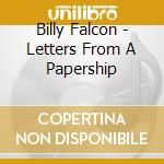 Billy Falcon - Letters From A Papership cd