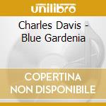 Charles Davis - Blue Gardenia cd