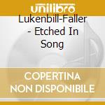 Lukenbill-Faller - Etched In Song