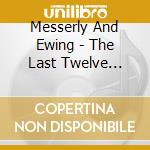 Messerly And Ewing - The Last Twelve Hours cd musicale di Messerly And Ewing