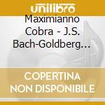 Maximianno Cobra - J.S. Bach-Goldberg Variations Bwv 998 cd musicale di Maximianno Cobra