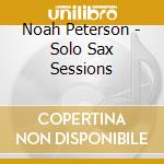 Noah Peterson - Solo Sax Sessions cd