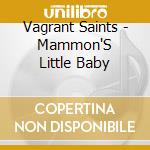 Vagrant Saints - Mammon'S Little Baby cd