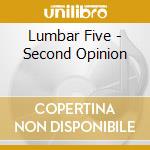 Lumbar Five - Second Opinion cd musicale di Lumbar Five