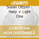 Susan Ottzen - Harp + Light One cd musicale di Susan Ottzen