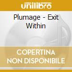 Plumage - Exit Within cd