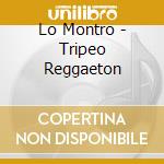 Lo Montro - Tripeo Reggaeton cd