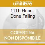 11Th Hour - Done Falling cd