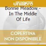 Bonnie Meadow - In The Middle Of Life cd