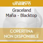 Graceland Mafia - Blacktop cd