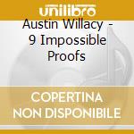 Austin Willacy - 9 Impossible Proofs cd