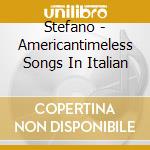 Stefano - Americantimeless Songs In Italian cd