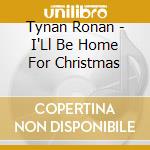 Tynan Ronan - I'Ll Be Home For Christmas cd