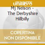 Mj Nelson - The Derbyshire Hillbilly cd