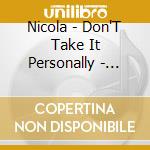 Nicola - Don'T Take It Personally - Deluxe Edition cd musicale di Nicola
