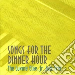 Luvine Elias Jr - Songs For The Dinner Hour cd