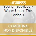Young Feddyboy - Water Under The Bridge 1 cd