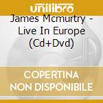 James Mcmurtry - Live In Europe (Cd+Dvd) cd musicale di James Mcmurtry