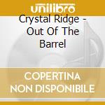 Crystal Ridge - Out Of The Barrel cd