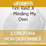 Tim Reid Jr - Minding My Own cd