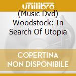 (Music Dvd) Woodstock: In Search Of Utopia cd