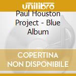 Paul Houston Project - Blue Album cd