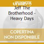 Jeff The Brotherhood - Heavy Days cd musicale di Jeff The Brotherhood