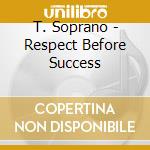 T. Soprano - Respect Before Success cd
