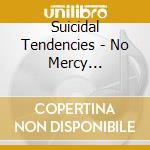 Suicidal Tendencies - No Mercy Fool!/Suicidal Family cd