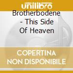 Brotherbodene - This Side Of Heaven cd