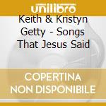 Keith & Kristyn Getty - Songs That Jesus Said cd