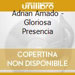 Adrian Amado - Gloriosa Presencia cd musicale di Adrian Amado