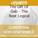 The Gift Of Gab - The Next Logical cd