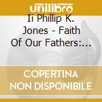 Ii Phillip K. Jones - Faith Of Our Fathers: Jazz Hymns Vol. 3 & 4 cd