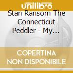 Stan Ransom The Connecticut Peddler - My Long Island Home cd