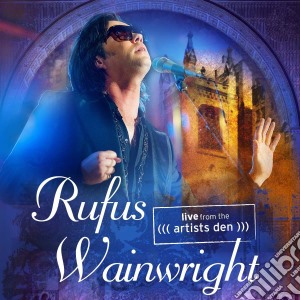 Rufus Wainwright - Live From The Artists Den cd musicale di Rufus Wainwright