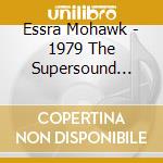 Essra Mohawk - 1979 The Supersound Sessions cd