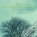 Live Oak Baroque Orchestra - Concertos For Winter cd