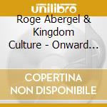 Roge Abergel & Kingdom Culture - Onward & Upward cd