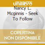 Nancy L. Mcginnis - Seek To Follow cd