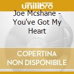 Joe Mcshane - You've Got My Heart cd