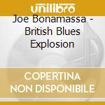 Joe Bonamassa - British Blues Explosion cd musicale di Joe Bonamassa