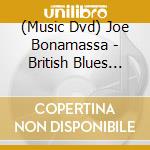 (Music Dvd) Joe Bonamassa - British Blues Explosion Live (2 Dvd) cd