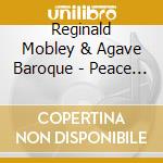 Reginald Mobley & Agave Baroque - Peace In Our Time cd