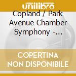 Copland / Park Avenue Chamber Symphony - Symphonic Dances cd