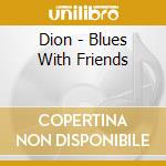 Dion - Blues With Friends cd