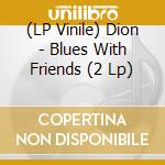 (LP Vinile) Dion - Blues With Friends (2 Lp) lp vinile
