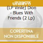 (LP Vinile) Dion - Blues With Friends (2 Lp) vinile